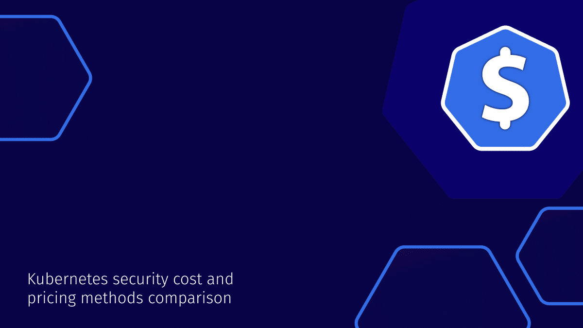 Kubernetes Security Cost and Pricing Methods Comparison (2025)